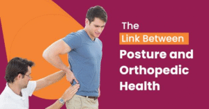 Read more about the article The Link Between Posture and Orthopedic Health