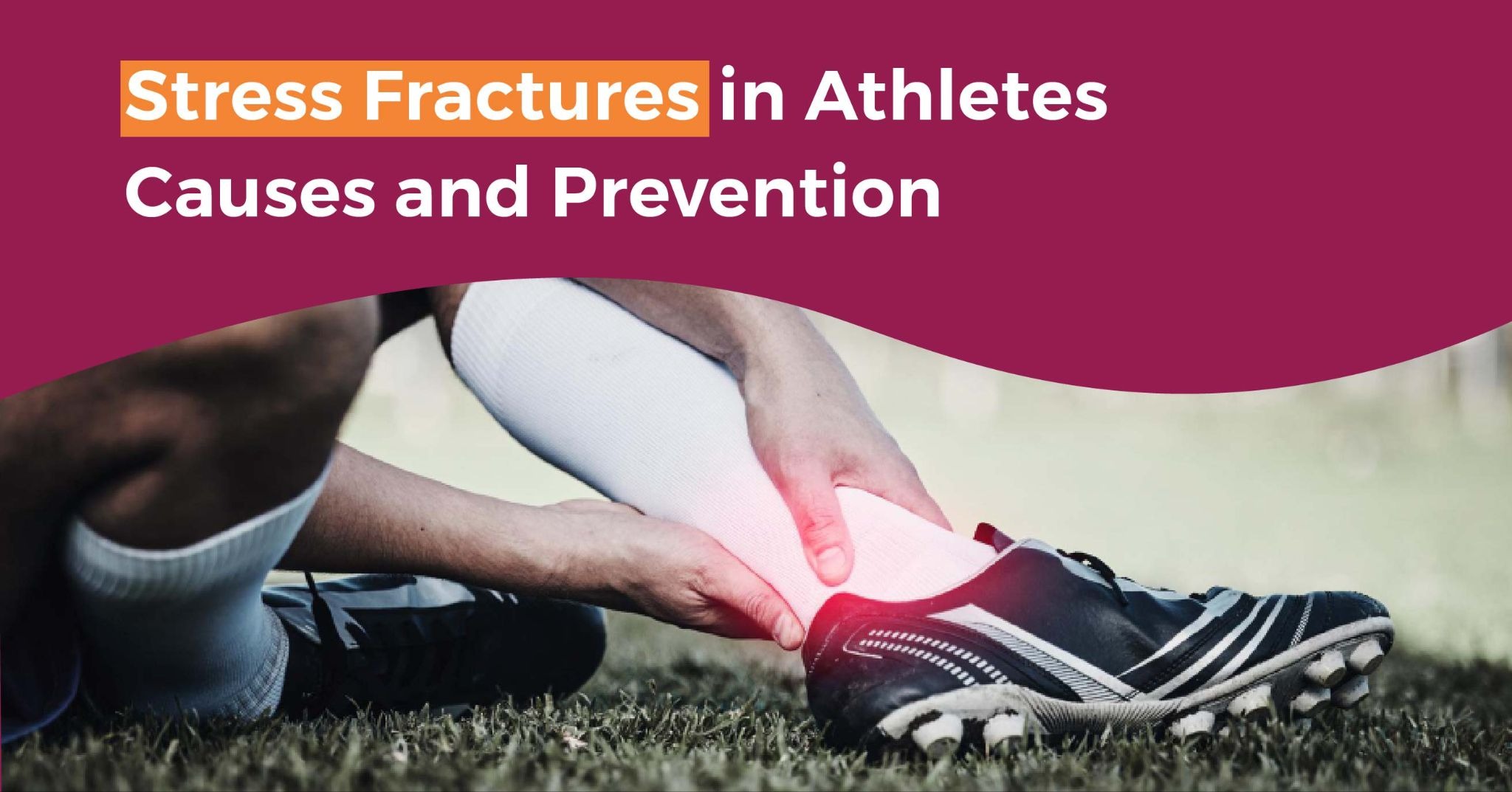 Stress Fractures in Athletes: Causes and Prevention