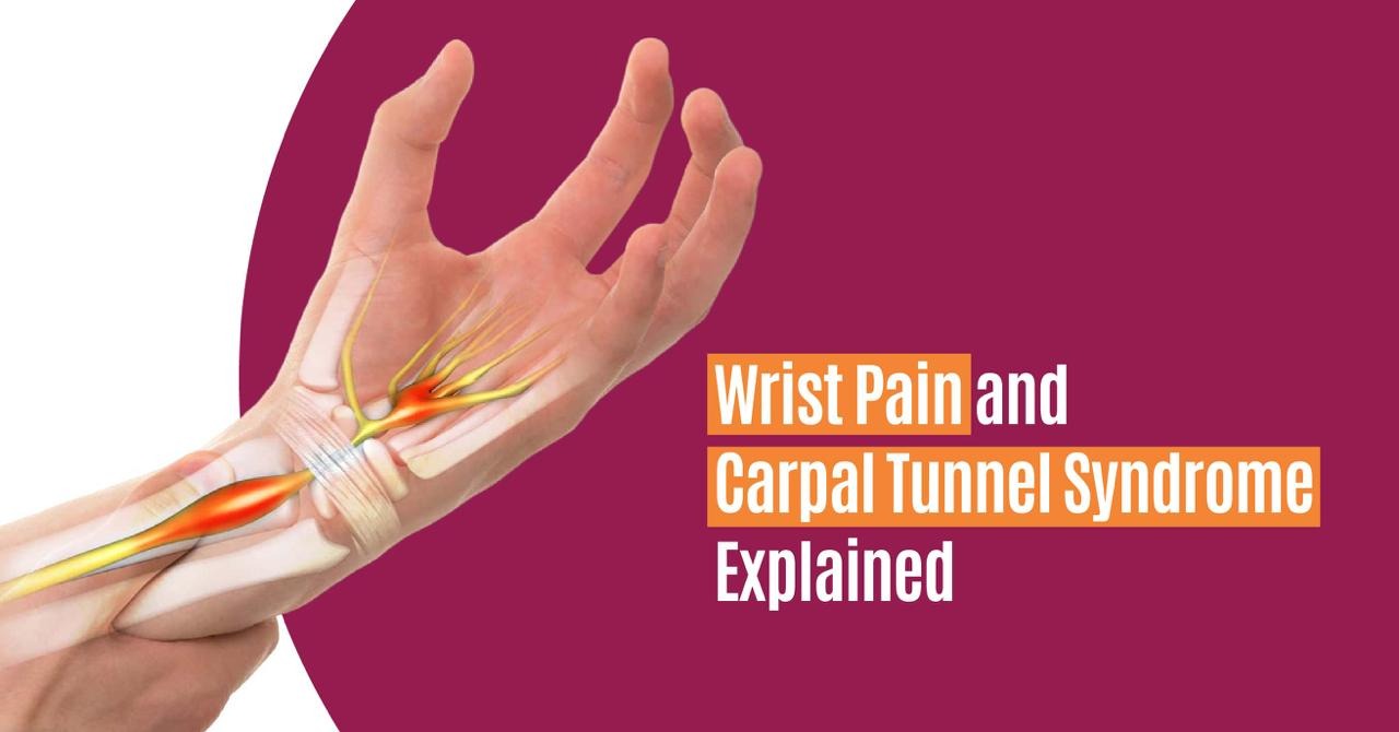 Wrist Pain and Carpal Tunnel Syndrome Explained