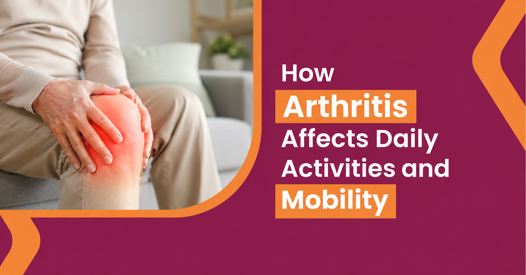 How Arthritis Affects Daily Activities and Mobility